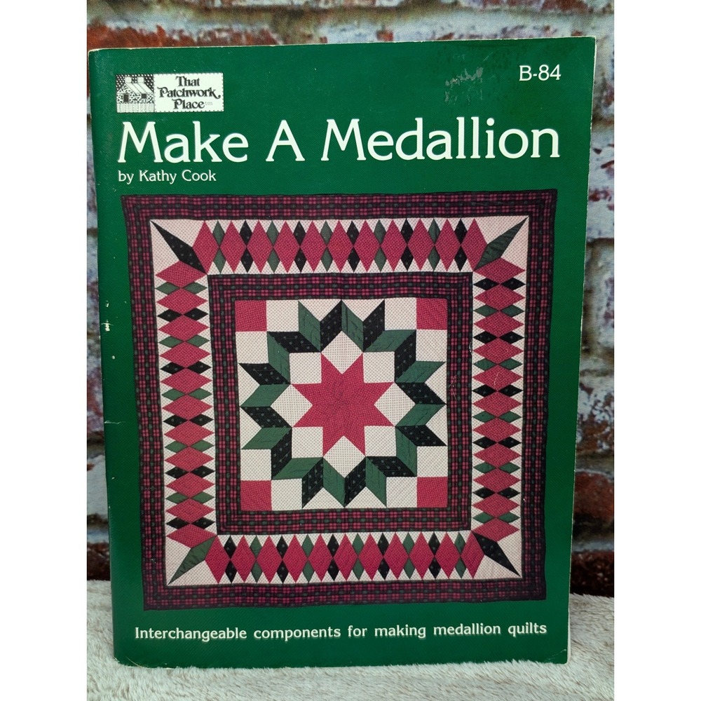 Make A Medallion Kathy Cook That Patchwork Place 1985 Quilt Pattern Book B-84